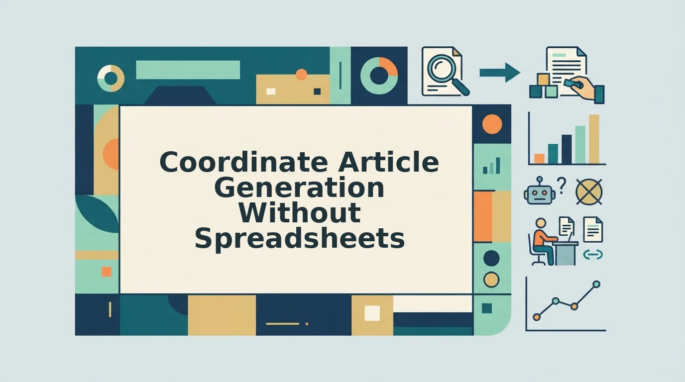 How to Coordinate Regular Article Generation Without Spreadsheets