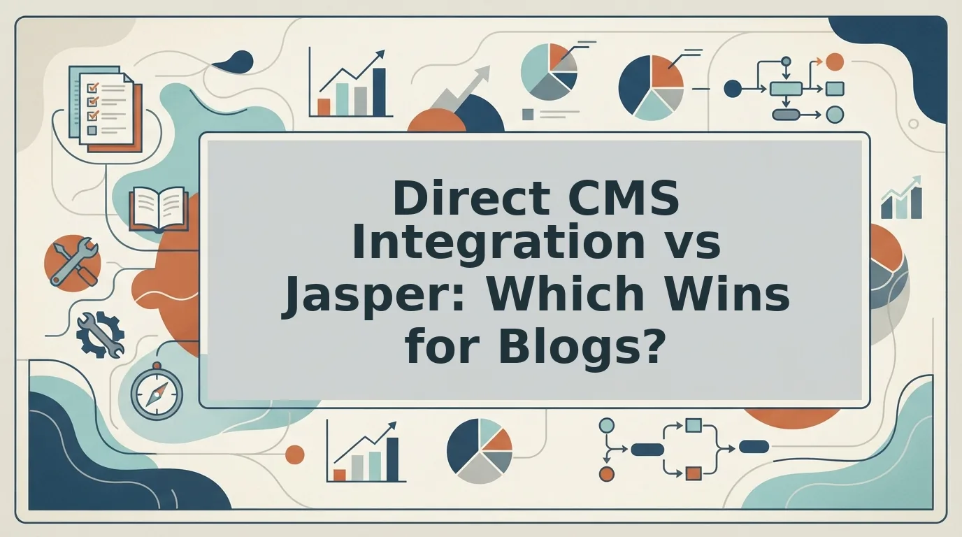 Direct CMS integration vs Jasper for blog teams