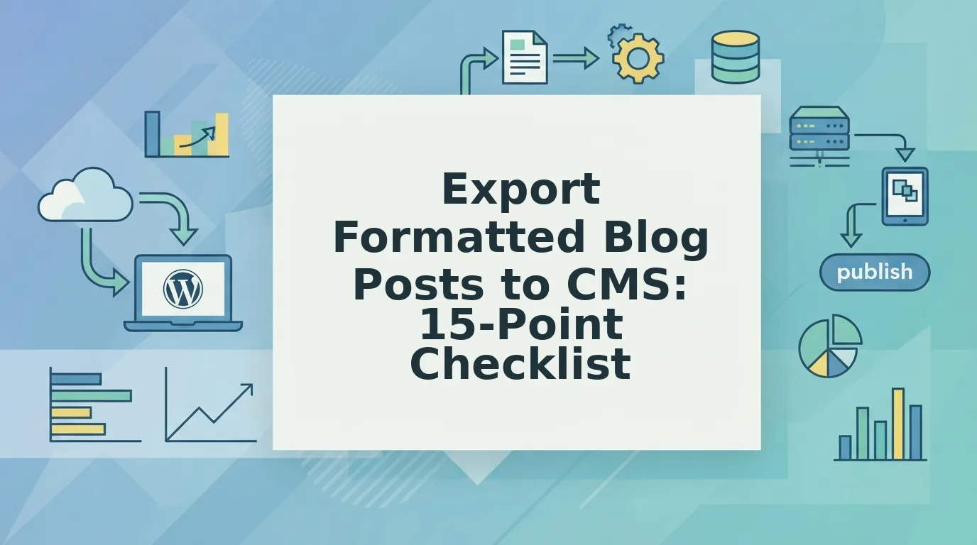 A Checklist for Exporting Formatted Blog Posts to Your CMS