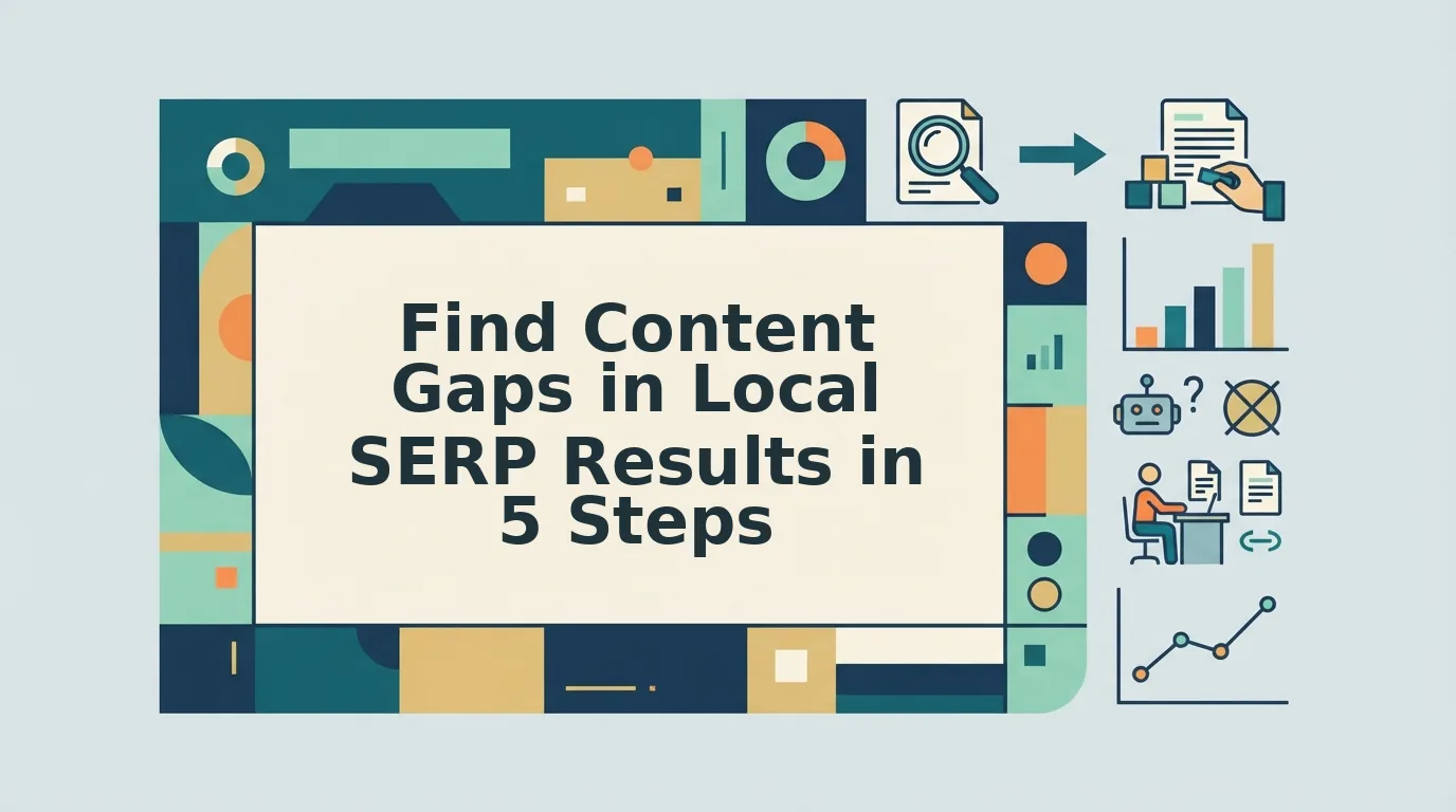 How to Find Content Gaps in Local SERP Results
