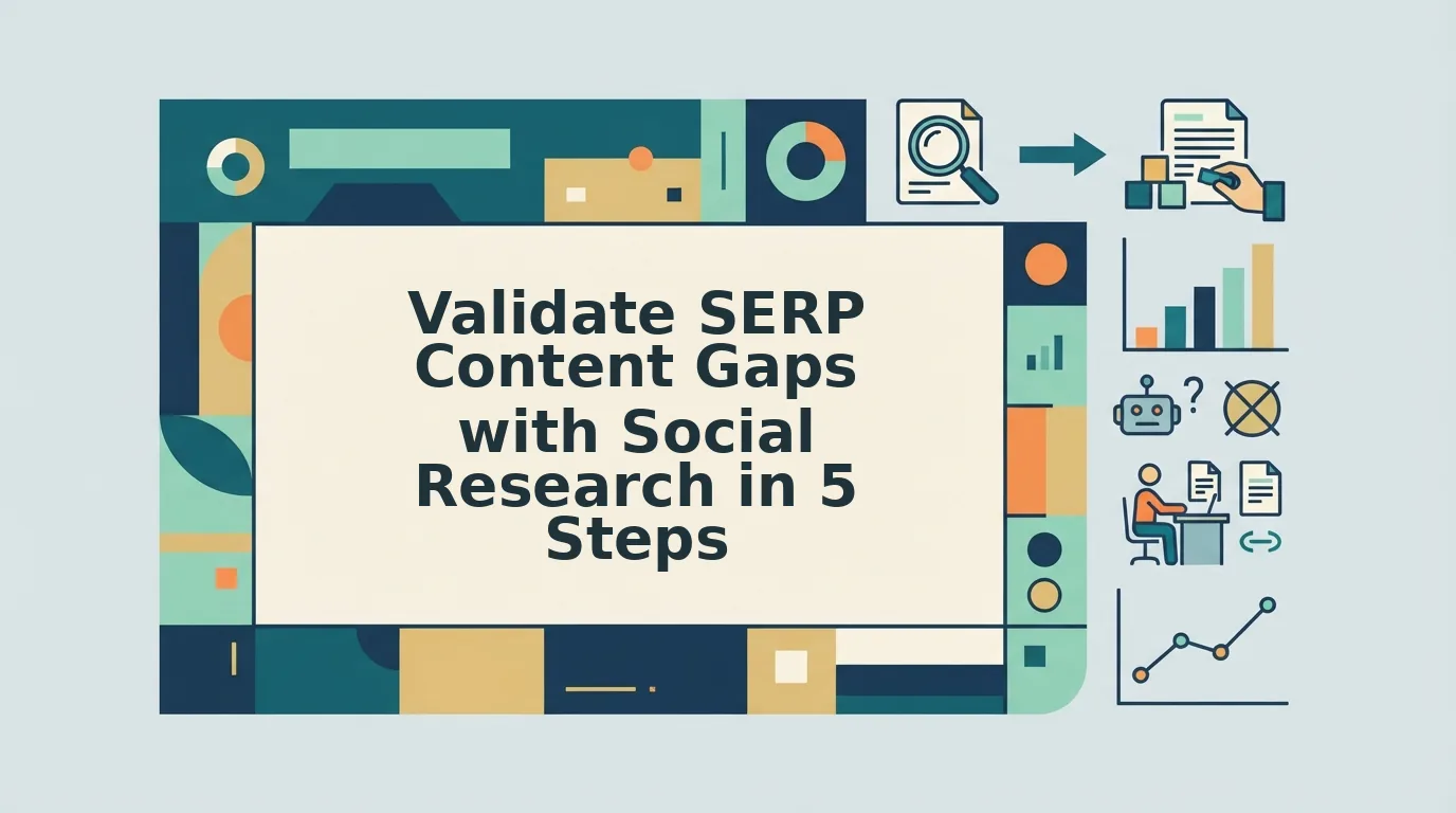 How to Use Social Research to Validate SERP Content Gaps